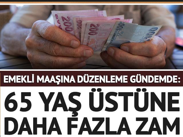 Emekli maaşına d&uuml;zenleme g&uuml;ndemde: 65 yaş &uuml;st&uuml;ne daha fazla zam
