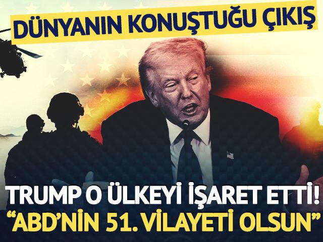 Dünyanın konuştuğu çıkış! Trump o ülkeyi işaret etti: "ABD'nin 51. vilayeti olsun, vali seçelim"