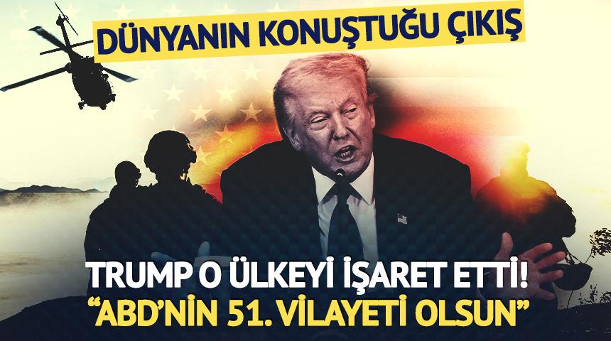D&uuml;nyanın konuştuğu &ccedil;ıkış! Trump o &uuml;lkeyi işaret etti: "ABD'nin 51. vilayeti olsun, vali se&ccedil;elim"