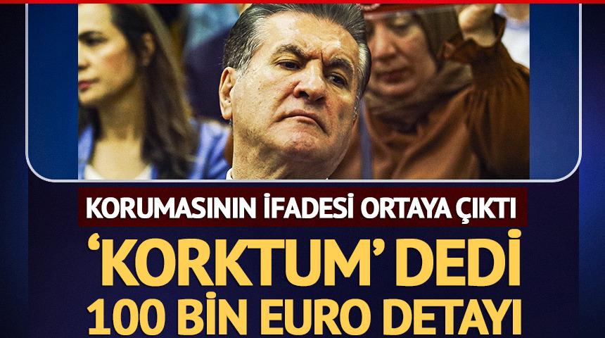 Mustafa Sarıg&uuml;l'&uuml;n koruması ifadesinde 'Korktum' dedi! 100 bin euro detayı...