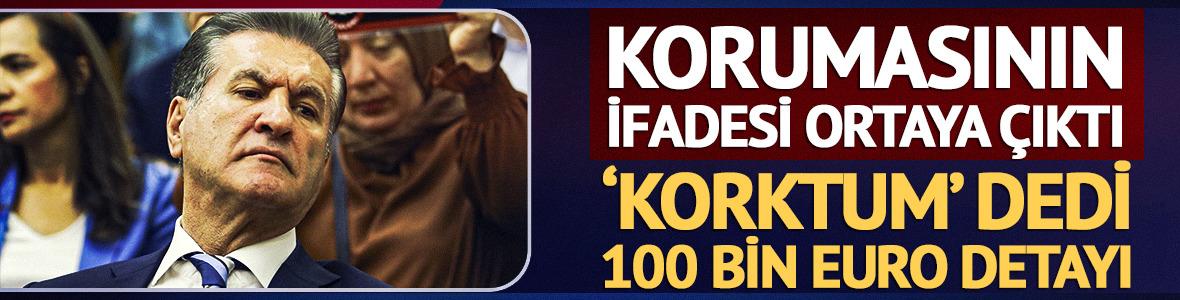 Mustafa Sarıg&uuml;l'&uuml;n koruması ifadesinde 'Korktum' dedi! 100 bin euro detayı...