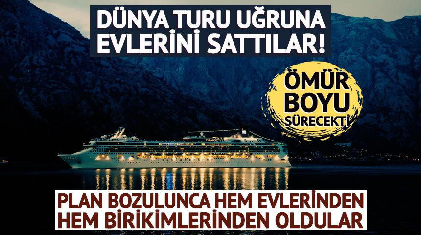 D&uuml;nya turu uğruna evlerini sattılar!