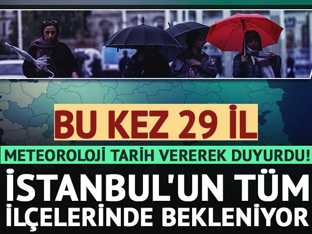 Meteoroloji uyardı! İstanbul'un tüm ilçelerinde bekleniyor
