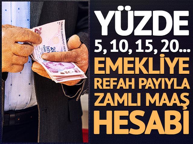 Y&uuml;zde 5, 10, 15, 20: Emekliye refah payıyla zamlı maaş hesabı