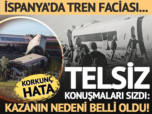 İspanya'daki tren faciası! Kazada telsiz konuşmaları sızdı: Vahim hata ortaya çıktı