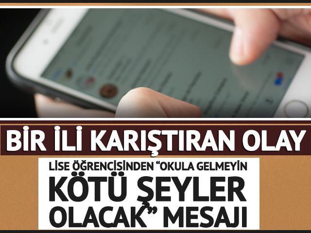 Lise öğrencisinin 'okula gelmeyin kötü olacak mesajı' ortalığı karıştırdı