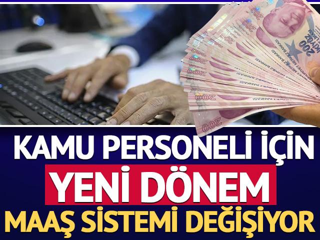 Kamu personeli i&ccedil;in yeni d&ouml;nem: Maaş sistemi değişiyor
