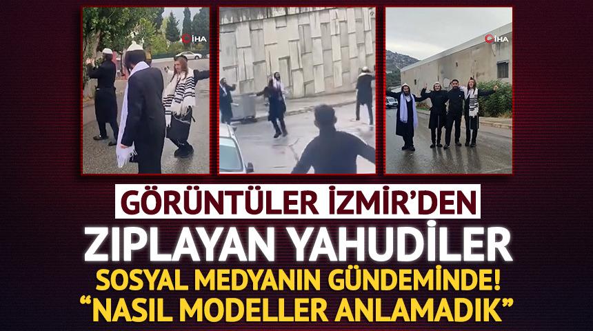 İzmir'de zıplayan Yahudiler g&uuml;ndem oldu: "Nasıl bir model olduklarını anlayamadık"