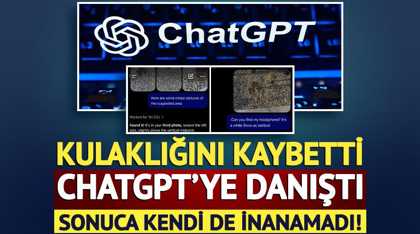 Kulaklığını kaybetti, ChatGPT'ye danıştı: Sonuca kendisi de şaşırdı