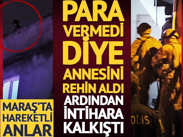 Para vermedi diye annesini rehin aldı... Ardından intihara kalkıştı