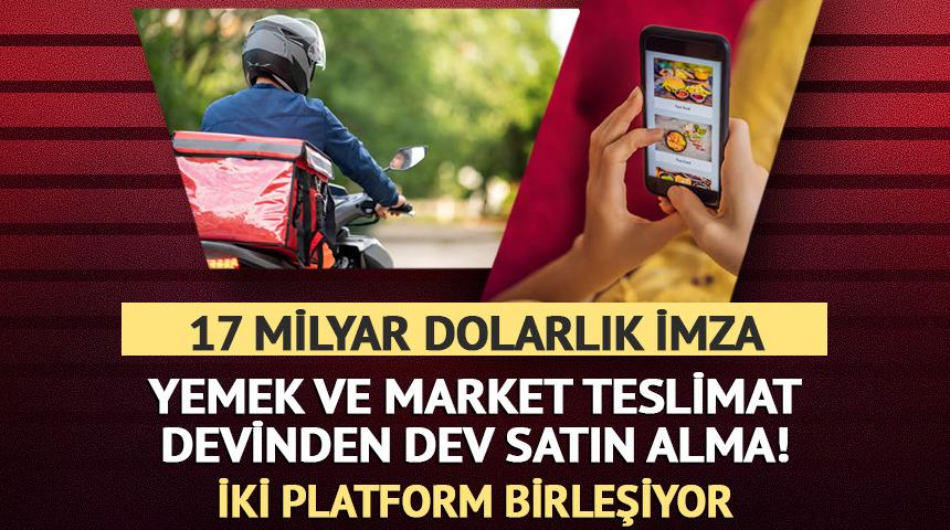 Yemek ve market teslimat devinden 17 milyar dolarlık dev satın alma! 