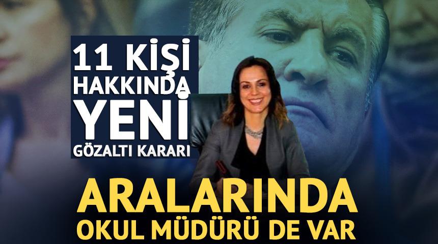 'Sarıg&uuml;l' soruşturmasında 11 yeni g&ouml;zaltı kararı