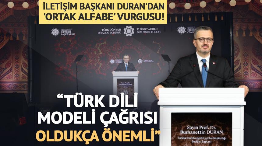 İletişim Başkanı Duran: "Ortak T&uuml;rk Alfabesi &ouml;nerisi olduk&ccedil;a &ouml;nemli"