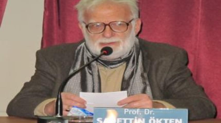 Prof. Dr. Ökten: Medeniyet değerlerimizi koruyacak iktidar var, fakat irade yok