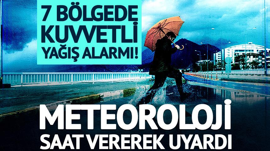 7 b&ouml;lgede kuvvetli yağış alarmı! Meteoroloji saat vererek uyardı