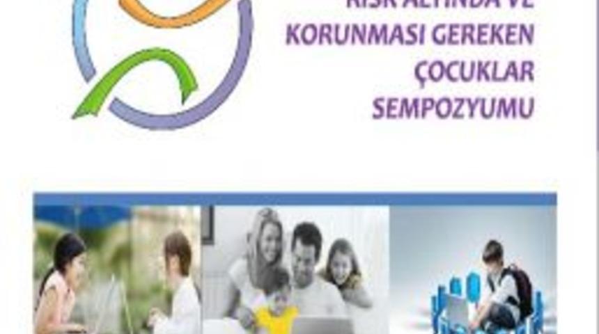 Emniyetten risk altındaki &ccedil;ocuklar i&ccedil;in sempozyum