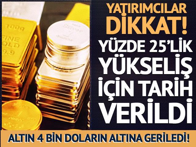 Altın 4 bin doların altına geriledi! Dev kuruluş y&uuml;zde 25'lik y&uuml;kseliş i&ccedil;in tarih verdi