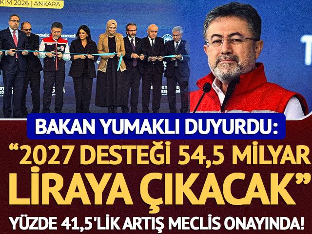 Bakan Yumaklı duyurdu: '2027 desteği 54,5 milyar liraya &ccedil;ıkacak'