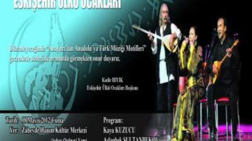 Eskişehir &Uuml;lk&uuml; Ocakları "anayurt'tan Anadolu'ya T&uuml;rk M&uuml;ziği Motifleri" Gecesi D&uuml;zenliyor