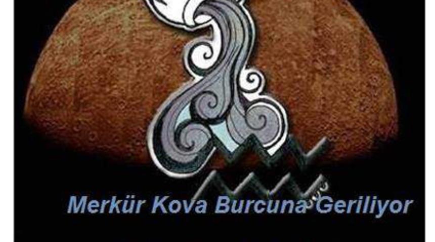 Merk&uuml;r Kova burcunda geriliyor