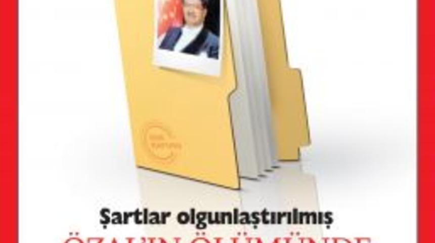 Devlet De &Ouml;zal'ın &Ouml;l&uuml;m&uuml;n&uuml; Ş&uuml;pheli Buldu