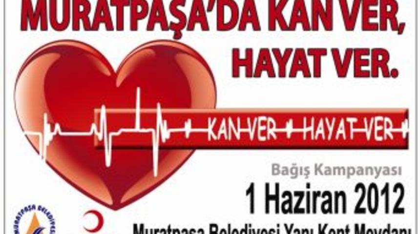 'muratpaşa'da Kan Ver Hayat Ver' Kampanyası D&uuml;zenlenecek