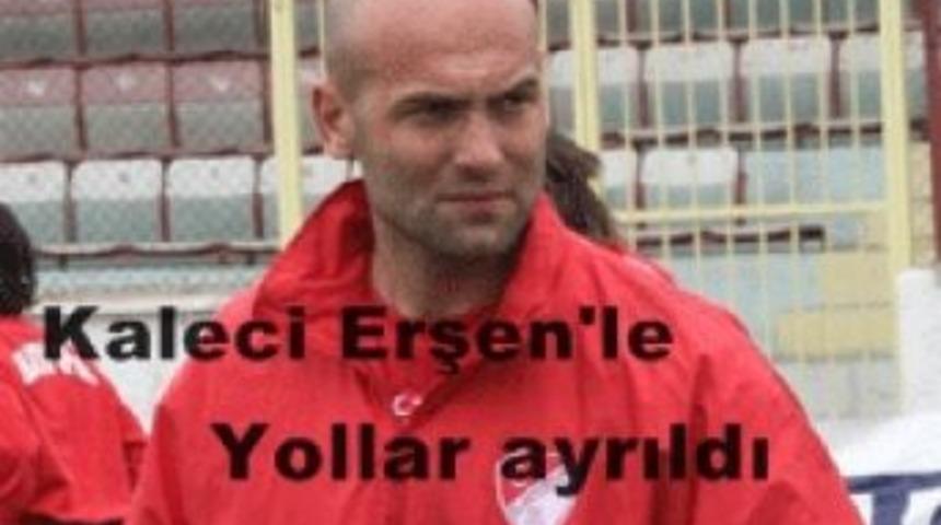Kaleci Erşen'le yollar ayrıldı