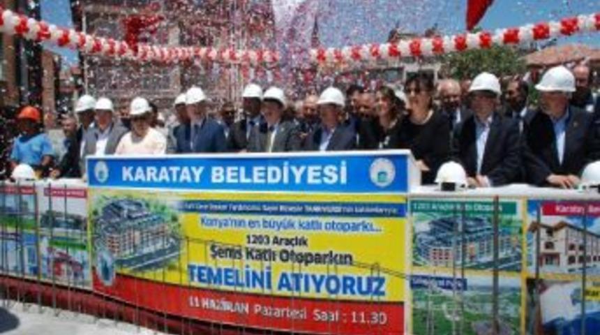 Karatay&rsquo;da 1203 Ara&ccedil;lık Katlı Otoparkın Temeli Atıldı