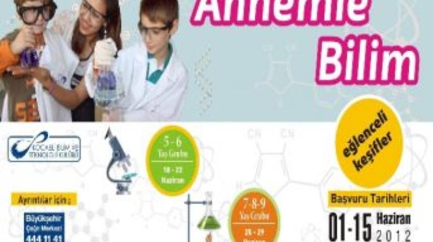 &Ccedil;ocuklar Anneleriyle Bilim &Ouml;ğrenecek