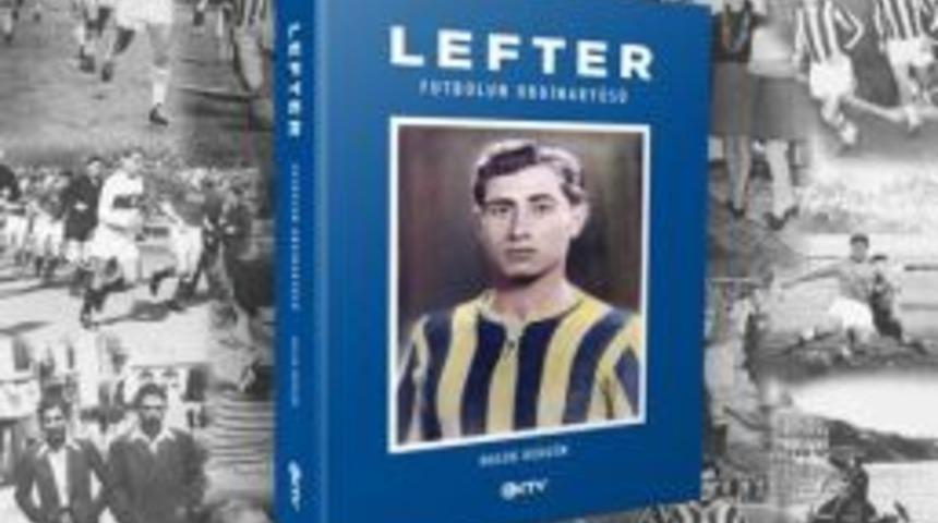 Lefter-Futbolun Ordinary&uuml;s&uuml; Adlı Kitap Satışa &Ccedil;ıktı