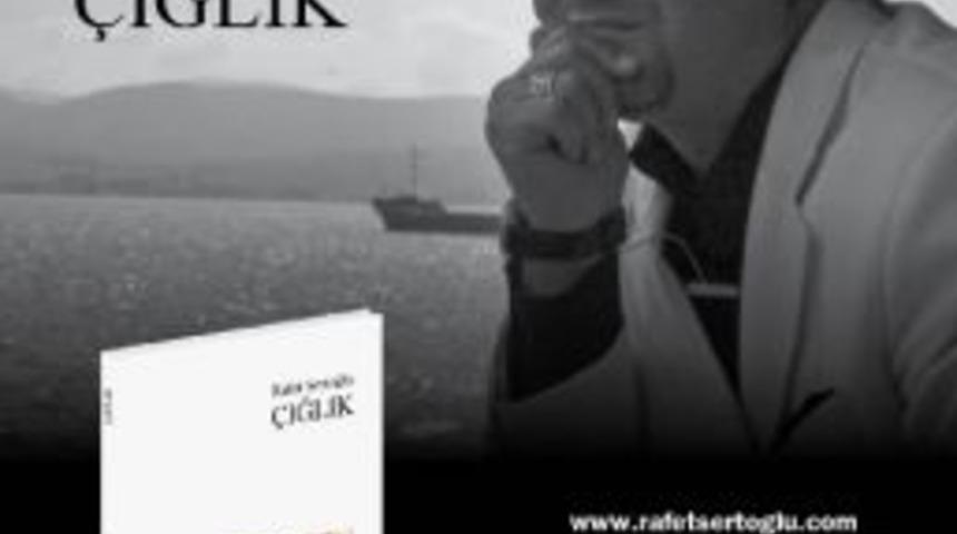 Sertoğlu&rsquo;nun &lsquo;&ccedil;ağlık&rsquo; İsimli Şiir Kitabı &Ccedil;ıktı