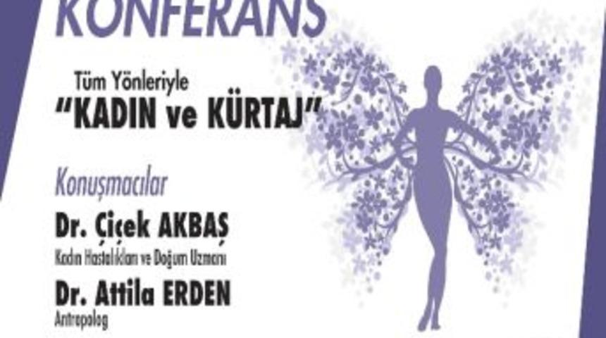 &lsquo;kadın Ve K&uuml;rtaj&rsquo; Konferansı