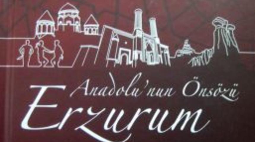 'Anadolu'nun &Ouml;ns&uuml;z&uuml; Erzurum' Yerli Ve Yabancı Turistlere Erzurum'u Anlatacak