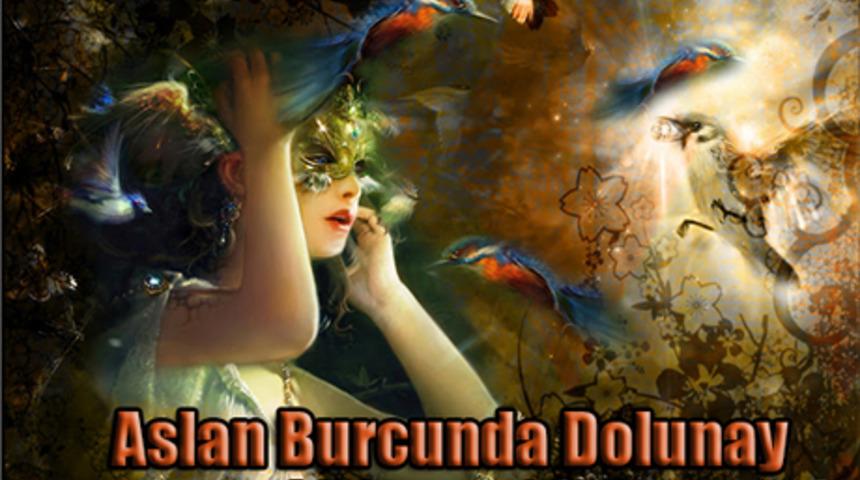 Dolunay Aslan burcunda