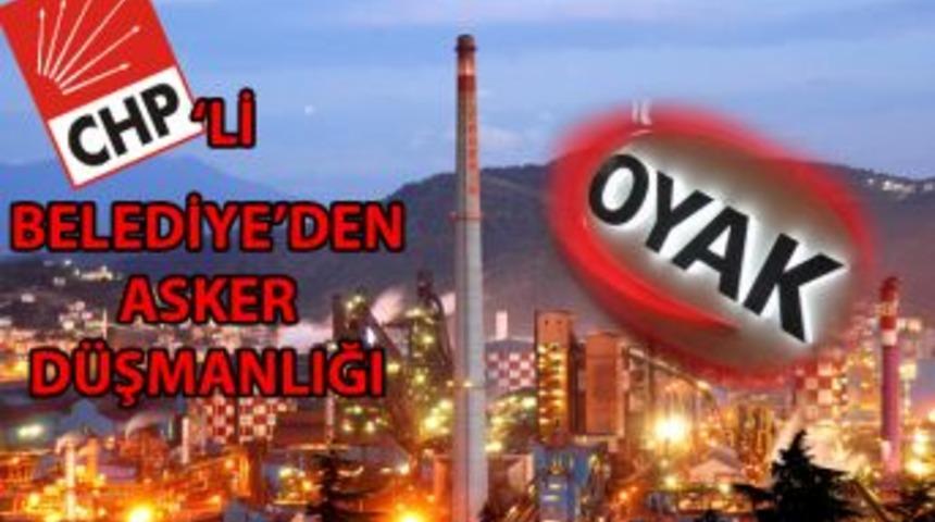 CHP'li Belediyeden asker d&uuml;şmanlığı!..