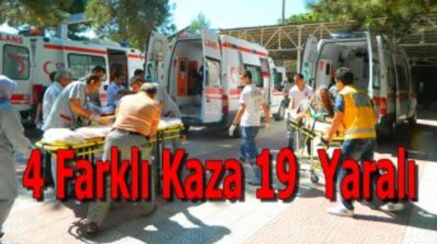4 Farklı Kaza 19  Yaralı