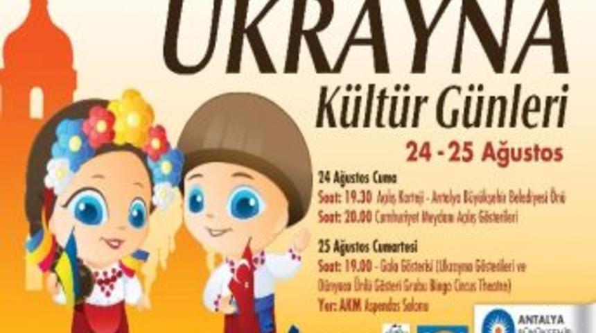 Antalya&rsquo;da Ukrayna K&uuml;lt&uuml;r G&uuml;nleri Yaşanacak