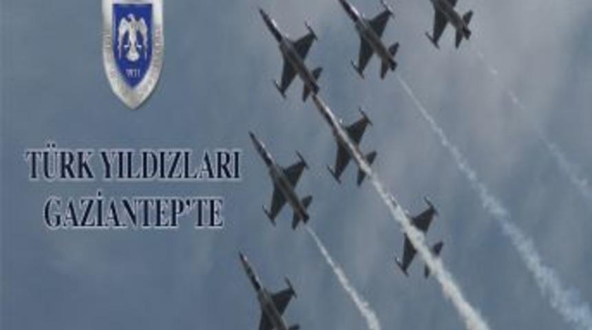 T&uuml;rk Yıldızları Gaziantep&rsquo;te U&ccedil;acak