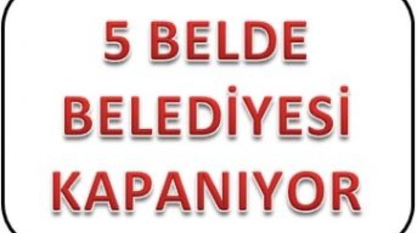 Elazığ'da 5 belde belediyesi kapanıyor