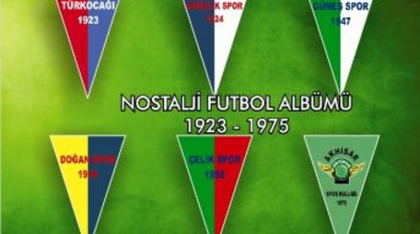 Akhisar&rsquo;ın Nostalji Futbol Alb&uuml;m&uuml; &Ccedil;ıkıyor