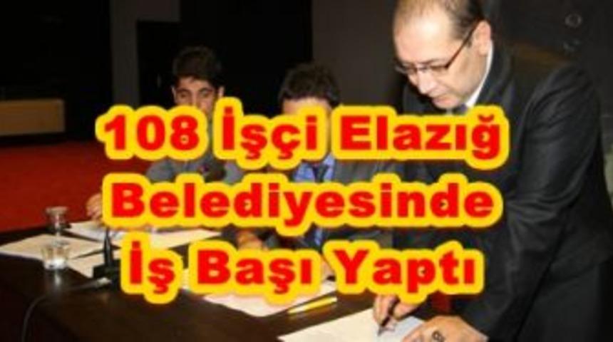108 iş&ccedil;i Elazığ belediyesinde iş başı yaptı
