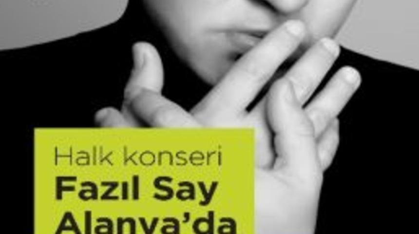 Fazıl Say&rsquo;dan Alanya&rsquo;da &Uuml;cretsiz Halk Konseri