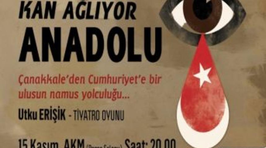 &lsquo;kan Ağlıyor Anadolu&rsquo; Oyun Antalyalılarla Buluşuyor