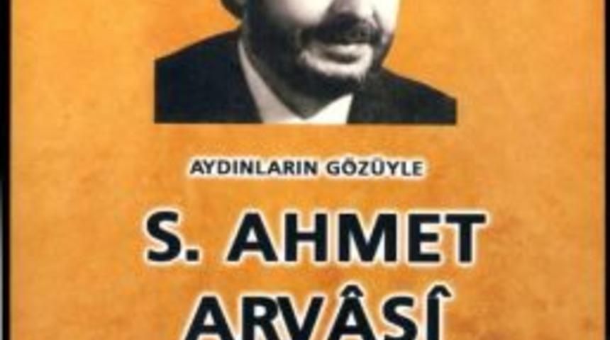 Aydınların G&ouml;z&uuml;yle S.ahmet Arvasi