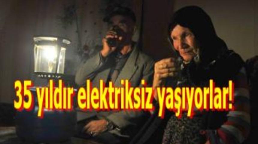 35 yıldır elektriksiz yaşıyorlar!