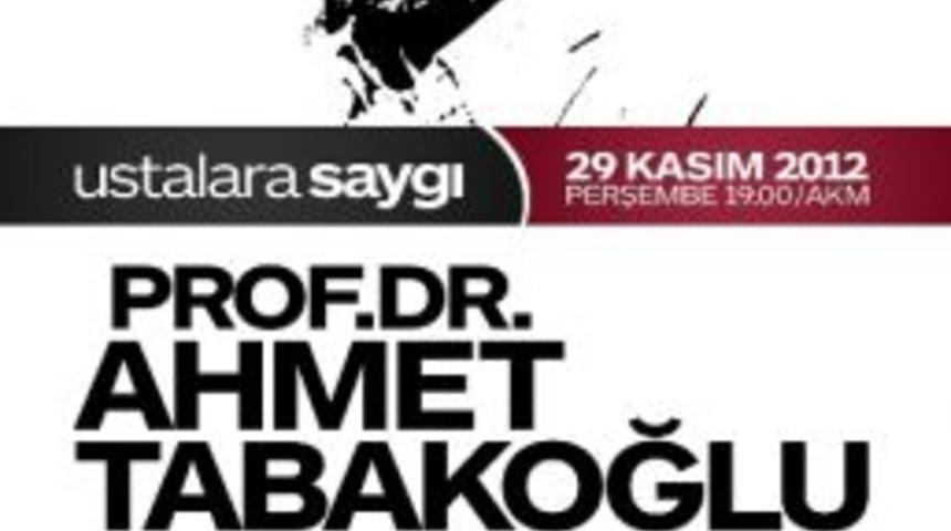 Ahmet Tabakoğlu&rsquo;na Saygı Gecesi D&uuml;zenlenecek