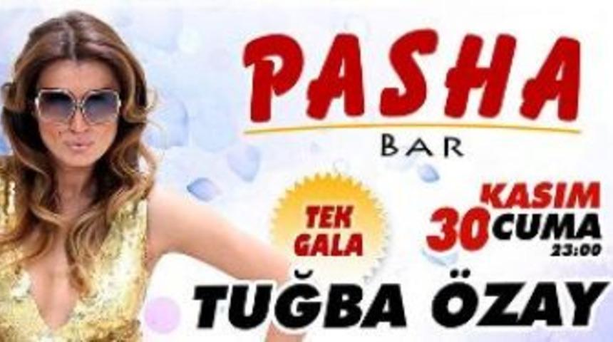 Pasha Bar, Tuğba Özay’la coşacak
