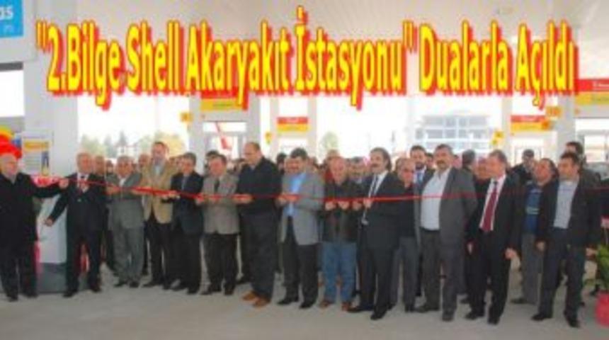 2.Bilge Shell Akaryakıt İstasyonu a&ccedil;ıldı