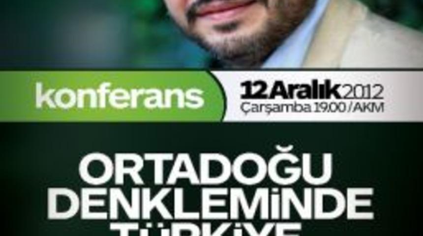 &ldquo;ortadoğu Denkleminde T&uuml;rkiye&rdquo; Konferansı Ger&ccedil;ekleştirilecek