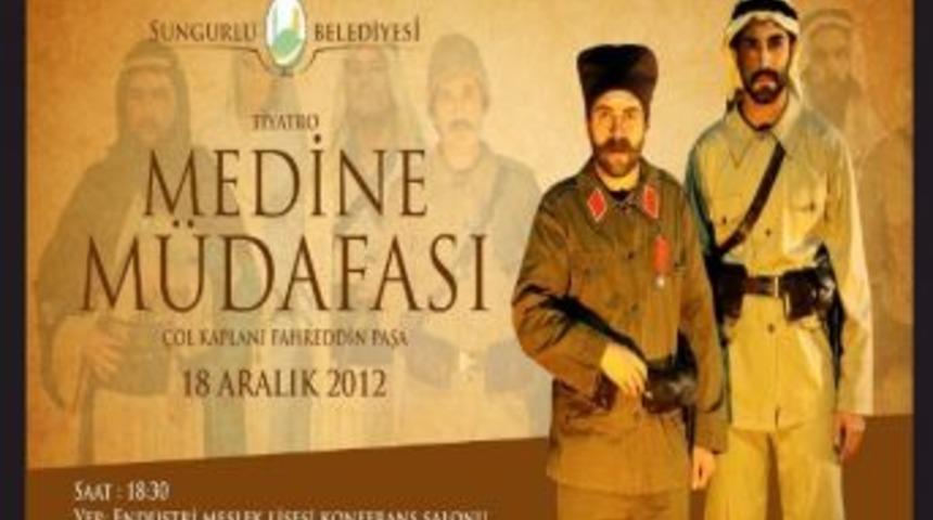 Sungurlu&rsquo;da Medine M&uuml;dafaası &Ccedil;&ouml;l Kaplanı Fahreddin Paşa&rsquo; Sahnelenecek